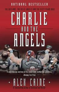 Cover image for Charlie And The Angels: The Outlaws, the Hells Angels and the Sixty Years War