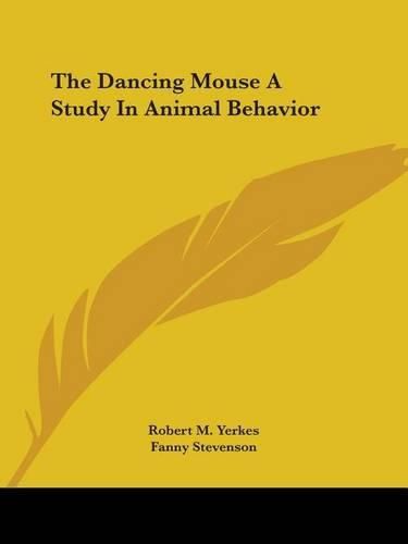 Cover image for The Dancing Mouse A Study In Animal Behavior