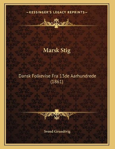 Cover image for Marsk Stig: Dansk Folkevise Fra 13de Aarhundrede (1861)