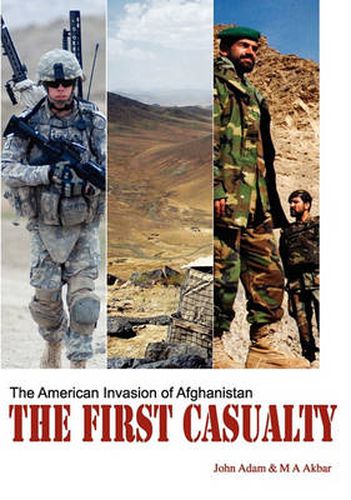 Cover image for The First Casualty: The American Invasion of Afghanistan