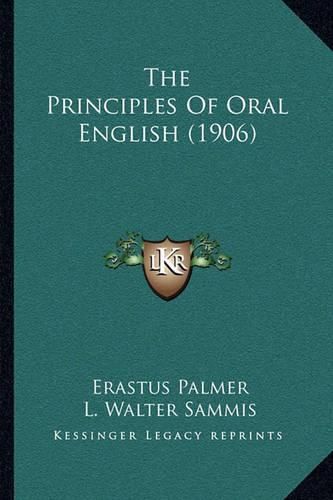 Cover image for The Principles of Oral English (1906)