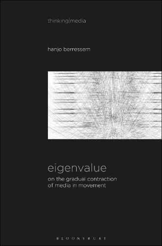 Eigenvalue: On the Gradual Contraction of Media in Movement; Contemplating Media in Art [Sound Image Sense]