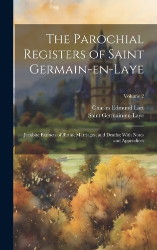 Cover image for The Parochial Registers of Saint Germain-en-Laye