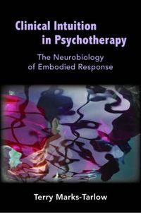 Cover image for Clinical Intuition in Psychotherapy: The Neurobiology of Embodied Response