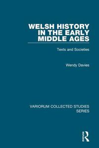 Cover image for Welsh History in the Early Middle Ages: Texts and Societies