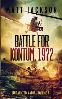 Cover image for Battle of Kontum, 1972