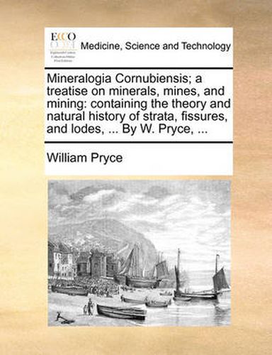 Cover image for Mineralogia Cornubiensis; A Treatise on Minerals, Mines, and Mining