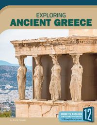 Cover image for Exploring Ancient Greece