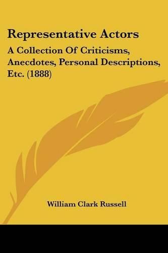 Cover image for Representative Actors: A Collection of Criticisms, Anecdotes, Personal Descriptions, Etc. (1888)