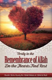 Cover image for Verily in the Remembrance of All&#256;h Do the Hearts Find Rest