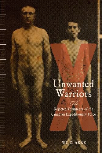 Cover image for Unwanted Warriors: Rejected Volunteers of the Canadian Expeditionary Force