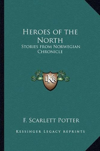 Cover image for Heroes of the North: Stories from Norwegian Chronicle