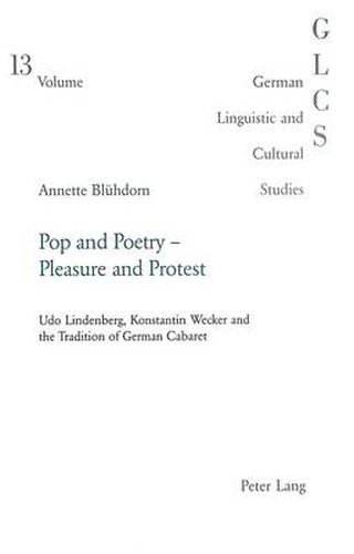 Cover image for Pop and Poetry - Pleasure and Protest: Udo Lindenberg, Konstantin Wecker and the Tradition of German Cabaret