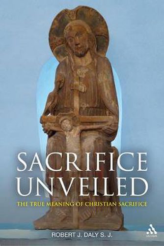 Cover image for Sacrifice Unveiled: The True Meaning of Christian Sacrifice