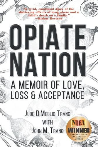 Cover image for Opiate Nation: A Memoir of Love, Loss & Acceptance