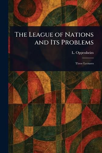 Cover image for The League of Nations and Its Problems