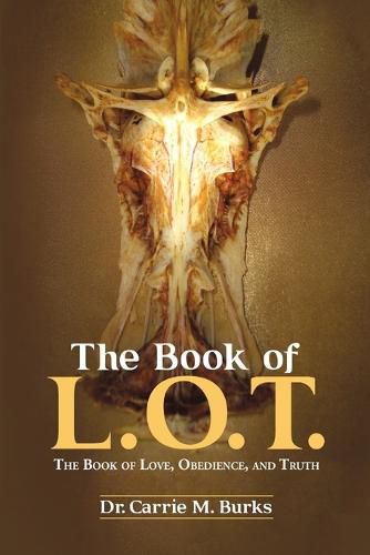 Cover image for The Book of L. O. T.: The Book of Love, Obedience, and Truth