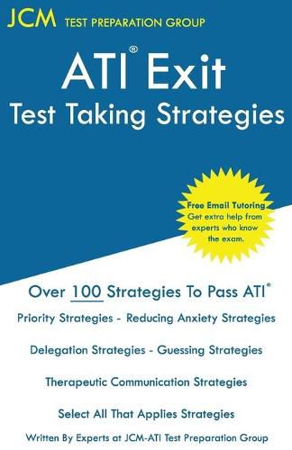 Cover image for ATI Exit Test Taking Strategies: Free Online Tutoring - New 2020 Edition - The latest strategies to pass your ATI Exit Exam.