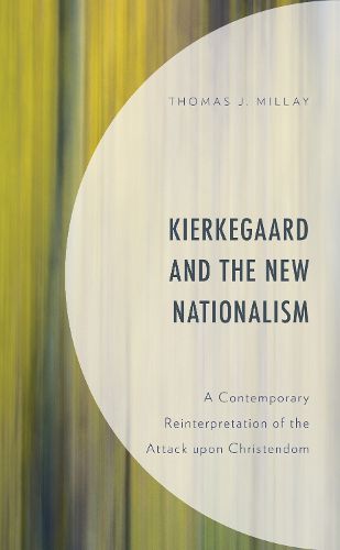 Cover image for Kierkegaard and the New Nationalism: A Contemporary Reinterpretation of the Attack upon Christendom