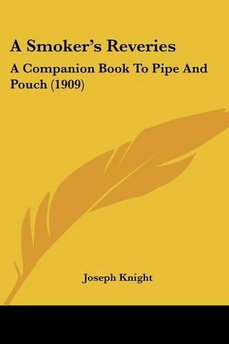 Cover image for A Smoker's Reveries: A Companion Book to Pipe and Pouch (1909)
