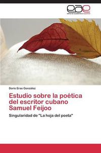 Cover image for Estudio sobre la poetica del escritor cubano Samuel Feijoo