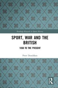 Cover image for Sport, War and the British: 1850 to the Present