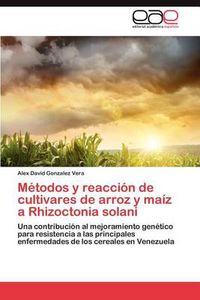 Cover image for Metodos y Reaccion de Cultivares de Arroz y Maiz a Rhizoctonia Solani