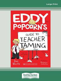Cover image for Eddy Popcorn's Guide to Teacher Taming
