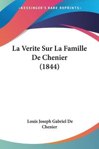 Cover image for La Verite Sur La Famille de Chenier (1844)