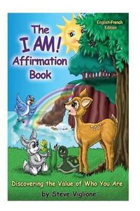 Cover image for The I AM! Affirmation Book: Discovering The Value of Who You Are, English French: Discovering The Value of Who You Are