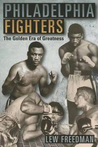 Cover image for Philadelphia Fighters: The Golden Era of Greatness