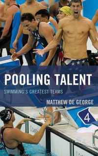 Cover image for Pooling Talent: Swimming's Greatest Teams