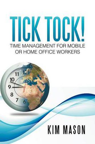 Cover image for Tick Tock! Time Management for Mobile or Home Office Workers