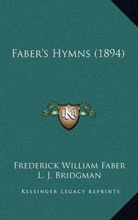 Cover image for Faber's Hymns (1894)