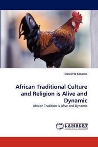 Cover image for African Traditional Culture and Religion Is Alive and Dynamic