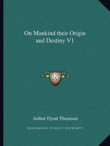 Cover image for On Mankind Their Origin and Destiny V1