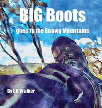 Cover image for Big Boots Goes To The Snowy Mountains