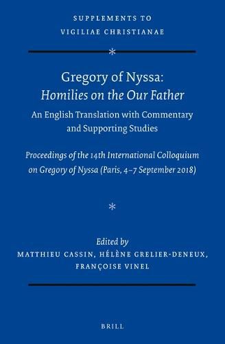 Cover image for Gregory of Nyssa: Homilies on the Our Father. An English Translation with Commentary and Supporting Studies: Proceedings of the 14th International Colloquium on Gregory of Nyssa (Paris, 4-7 September 2018)
