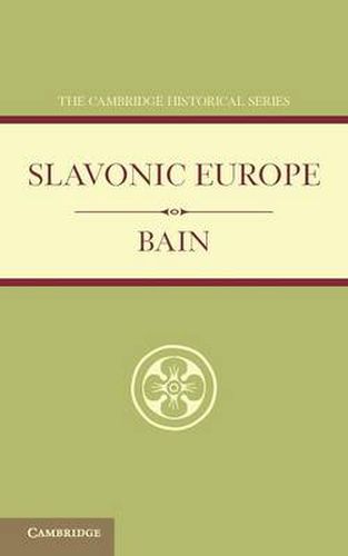 Slavonic Europe: A Political History of Poland and Russia from 1447 to 1796