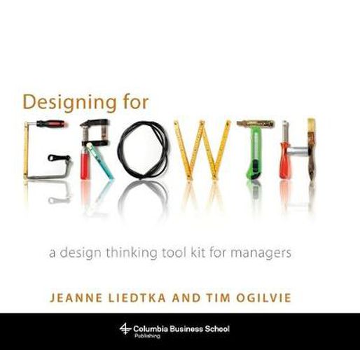 Cover image for Designing for Growth: A Design Thinking Toolkit for Managers