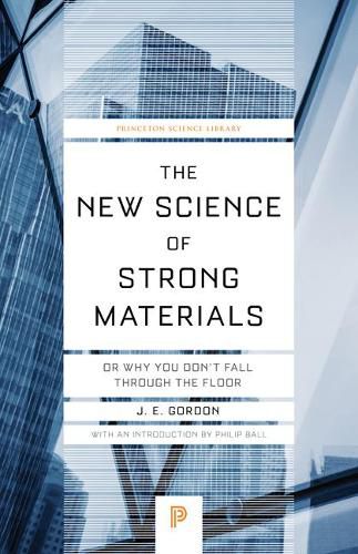 Cover image for The New Science of Strong Materials: Or Why You Don't Fall through the Floor