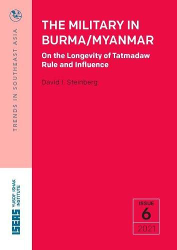 Cover image for The Military in Burma/Myanmar: On the Longevity of Tatmadaw Rule and Influence