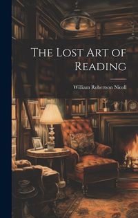 Cover image for The Lost Art of Reading