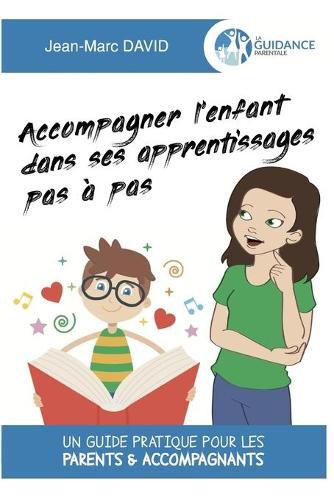 Cover image for Accompagner l'enfant dans ses apprentissages pas a pas: Un guide pratique pour les parents & accompagnants