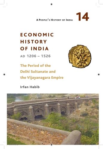 Cover image for A People"s History of India 14 - - Economic History of India, AD 1206-1526, The Period of the Delhi