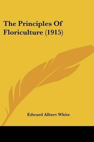 Cover image for The Principles of Floriculture (1915)