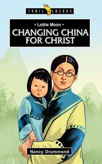 Cover image for Lottie Moon: Changing China for Christ