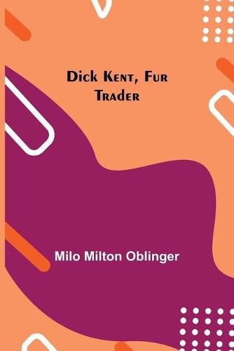Cover image for Dick Kent, Fur Trader