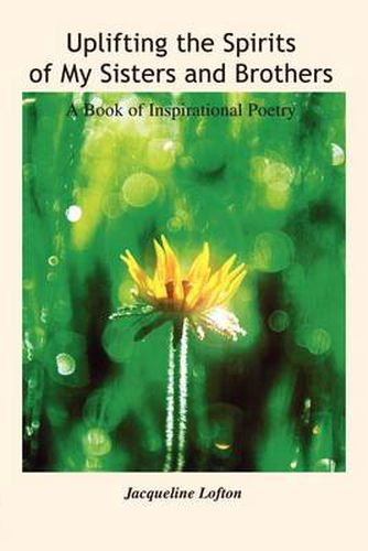 Cover image for Uplifting the Spirits of My Sisters and Brothers: A Book of Inspirational Poetry