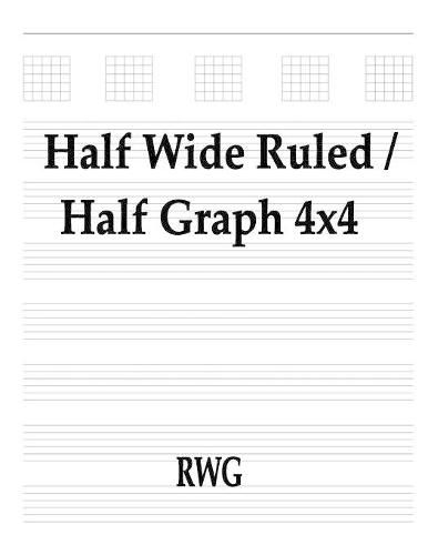 Half Wide Ruled / Half Graph 4x4: 100 Pages 8.5 X 11